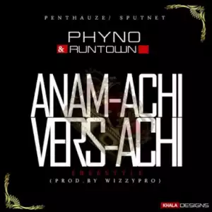 Runtown x Phyno - Anamachi Versace